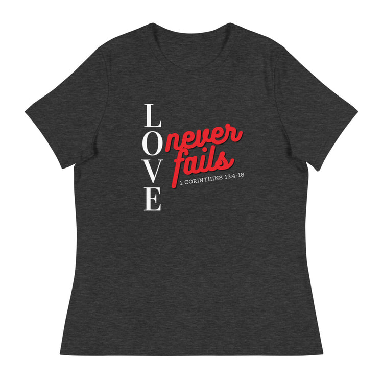 Love Never Fails Women's Relaxed T-Shirt